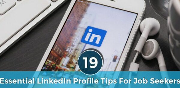 19 Essential LinkedIn Profile Tips for Job Seekers