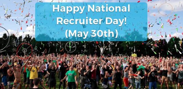 Happy National Recruiter Day! (May 30th)