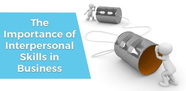 The Importance of Interpersonal Skills in Business