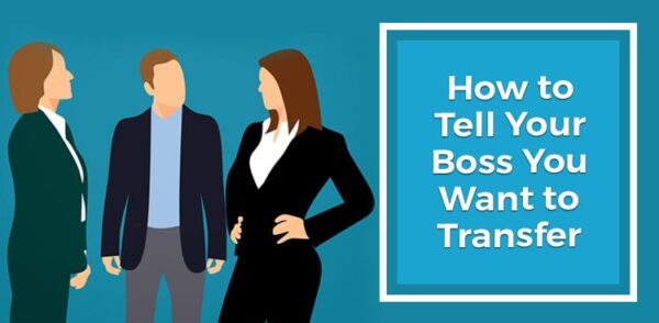 How to Tell Your Boss You Want to Transfer