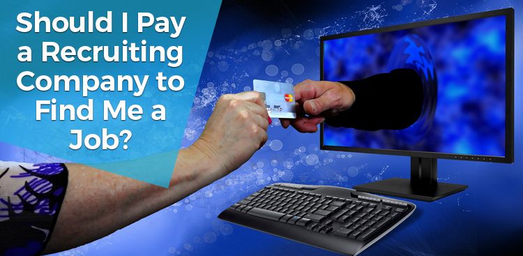 Should I Pay a Recruiting Company to Find Me a Job?